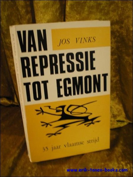 VAN REPRESSIE TOT EGMONT. 35 JAAR VLAAMSE STRIJD,