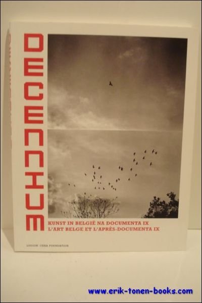 DECENNIUM. KUNST IN BELGIE NA DOCUMENTA IX. L'ART BELGE ET …