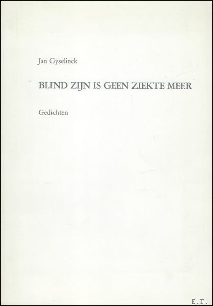 BLIND ZIJN IS GEEN ZIEKTE MEER. Gedichten.