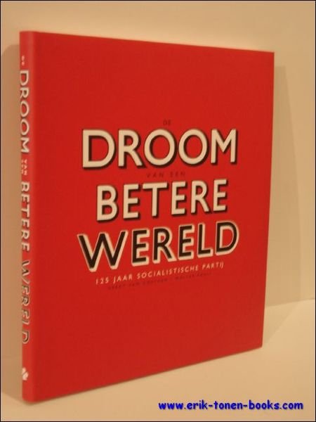 Droom van een Betere Wereld 125 Jaar Socialistische Partij