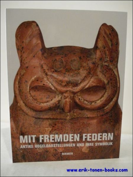 Mit fremden Federn Antike Vogeldarstellungen und ihre Symbolik