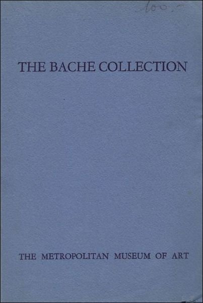 THE BACHE COLLECTION. A CATALOGUE OF PAINTINGS IN THE BACHE …