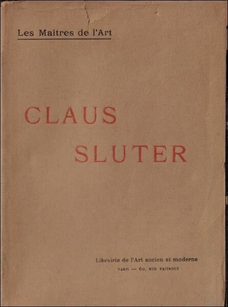 CLAUS SLUTER ET LA SCULPTURE BOURGUIGNONNE AU XVe SIECLE,