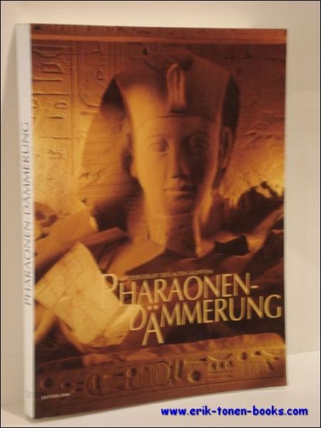 PHARAONEN-DAMMERUNG. WIEDERGEBURT DES ALTEN AGYPTEN.