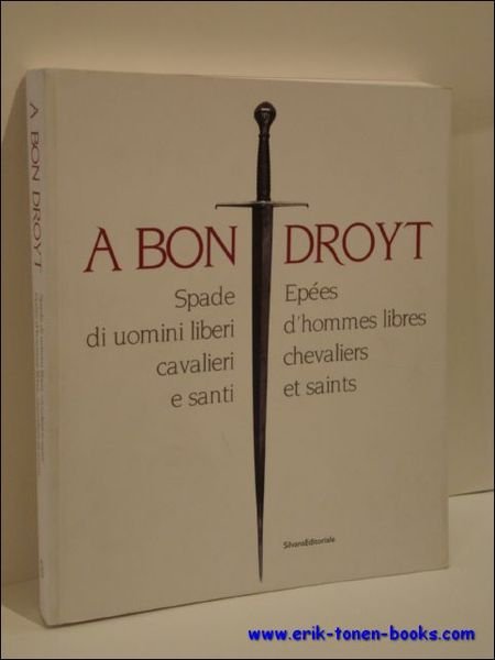 BON DROYT. Spade di uomini libri cavalieri e santi. Epees …