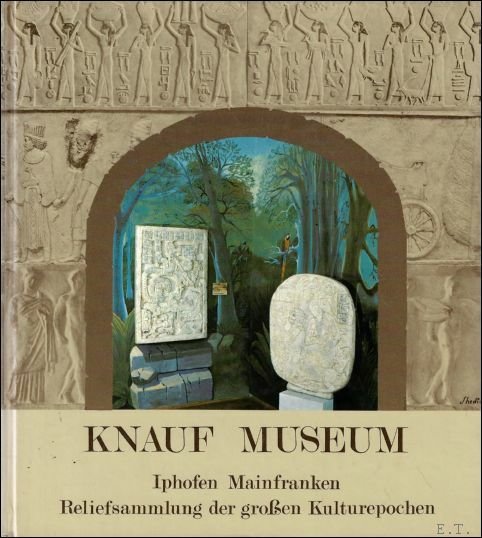 KNAUF-MUSEUM. IPHOFEN MAINFRANKEN. RELIEFSAMMLUNG DER GROSEN KULTUREPOCHEN,