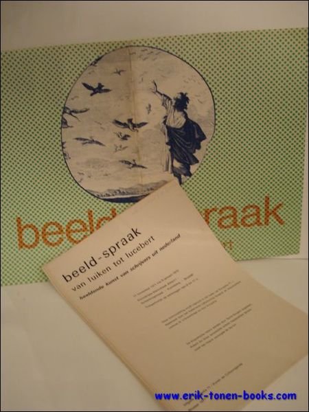 BEELD-SPRAAK. VAN LUIKEN TOT LUCEBERT. BEELDENDE KUNST VAN SCHRIJVERS UIT …