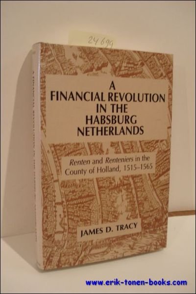 FINANCIAL REVOLUTION IN THE HABSBURG NETHERLANDS. RENTEN AND RENTENIERS IN …