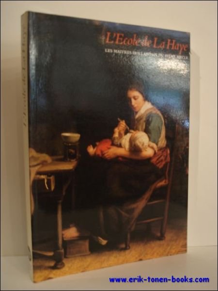 ECOLE DE LA HAYE. LES MAITRES HOLLANDAIS DU 19 EME …