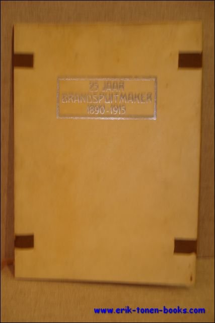 25 JAAR BRANDSPUITMAKER 1890 - 1915,
