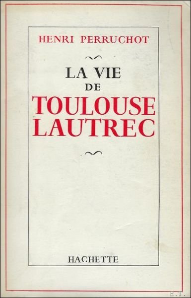 LA VIE DE TOULOUSE LAUTREC,