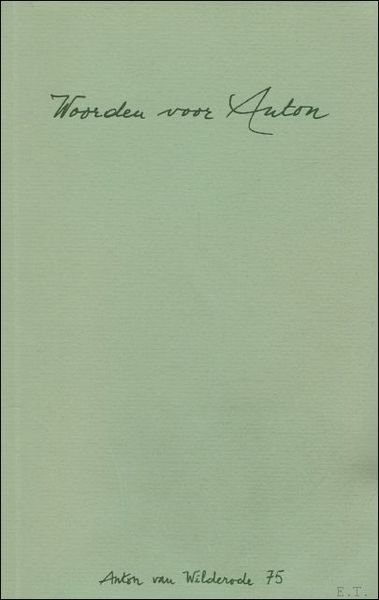 WOORDEN VOOR ANTON. ANTON VAN WILDERODE 75.