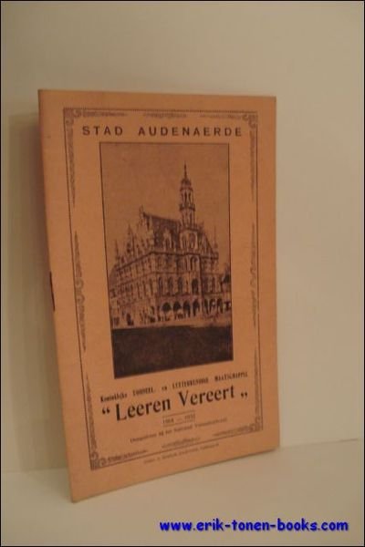 KONINKLIJKE TOONEEL- EN LETTERKUNDIGE MAATSCHAPPIJ " LEEREN VEREERT " 1864-1932,