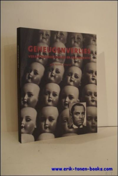 Geheugenverlies. Verantwoordelijkheid en collaboratie Willy Kessels fotograaf,