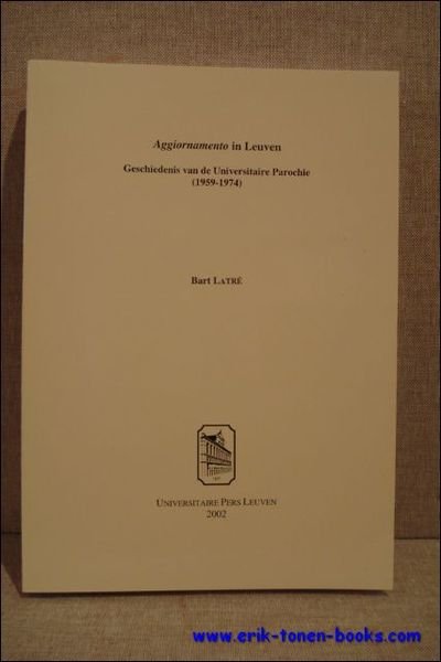 Aggiornamento in Leuven. Geschiedenis van de Universitaire Parochie (1959-1974).