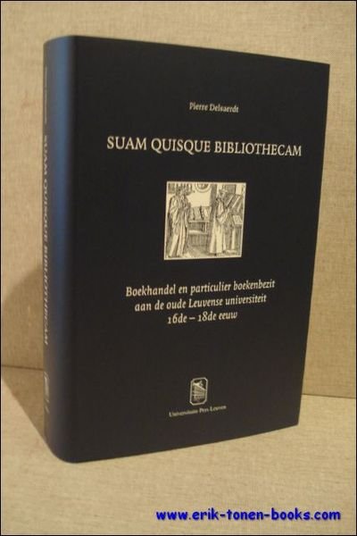 Suam Quisque Bibliothecam. Boekhandel en particulier boekenbezit aan de oude …