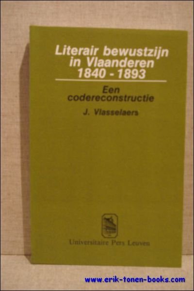 Literair bewustzijn in Vlaanderen 1840-1893. Een codereconstructie.