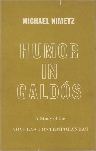 HUMOR IN GALDOS. A Study of the Novelas Contemporaneas.