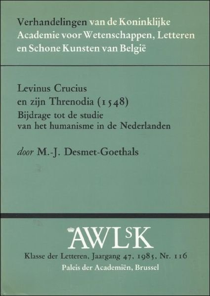 LEVINUS CRUCIUS EN ZIJN THRENODIE {1548}. Bijdrage tot de studie …