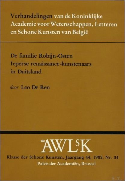 DE FAMILIE ROBIJN-OSTEN. IEPERSE RENAISSANCE-KUNSTENAARS IN DUITSLAND.