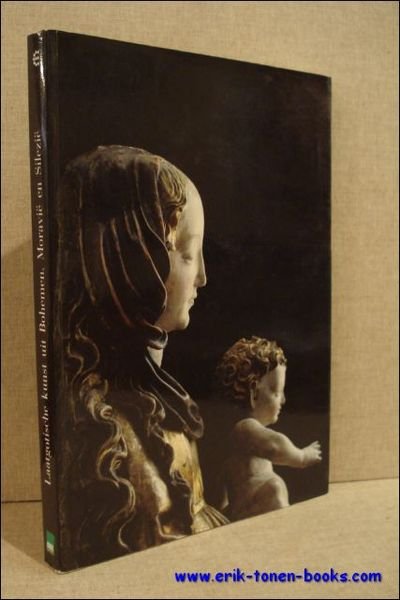 LAATGOTISCHE KUNST UIT BOHEMEN, MORAVIE EN SILEZIE 1400 - 1550.