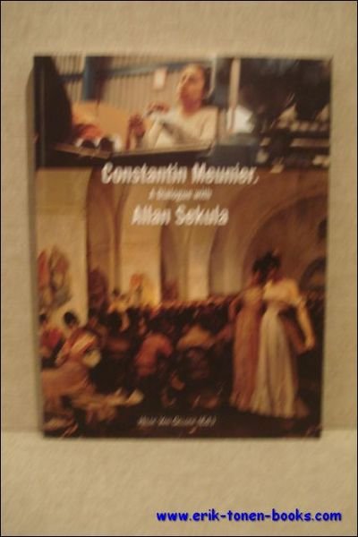 Constantin Meunier A Dialogue with Allan Sekula .