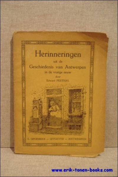 HERINNERINGEN UIT DE GESCHIEDENIS VAN ANTWERPEN IN DE VORIGE EEUW.