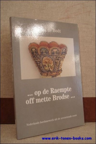 OP DE RAEMPTE OFF METTE BRODSE, NEDERLANDS BORDUURWERK UIT DE …