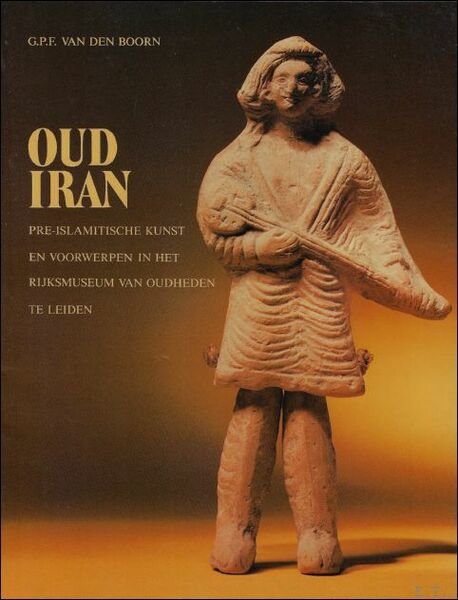 OUD IRAN. PRE-ISLAMITISCHE KUNST EN VOORWERPEN IN HET RIJKSMUSEUM VAN …