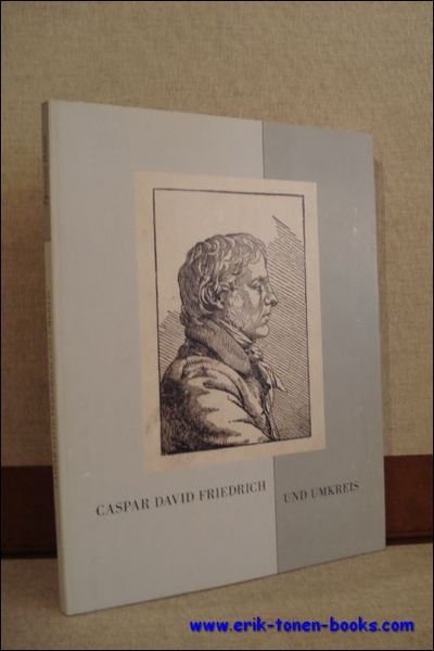 CASPAR DAVID FRIEDRICH UND UMKREIS,