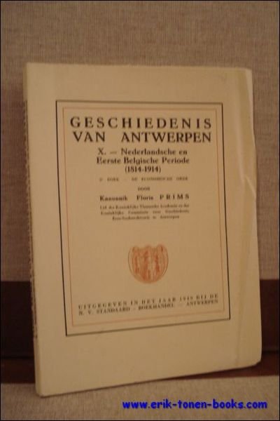 GESCHIEDENIS VAN ANTWERPEN. X. Nederlandsche en Eerste Belgische Periode (1814-1914) …