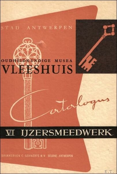 OUDHEIDKUNDIGE MUSEA. VLEESHUIS. CATALOGUS. VI. IJZERSMEEDWERK.