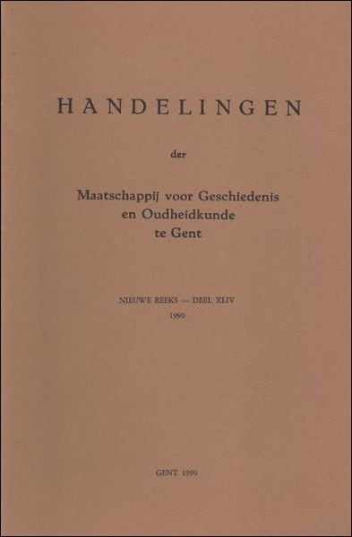 HANDELINGEN DER MAATSCHAPPIJ VOOR GESCHIEDENIS EN OUDHEIDKUNDE TE GENT.; XLIV,