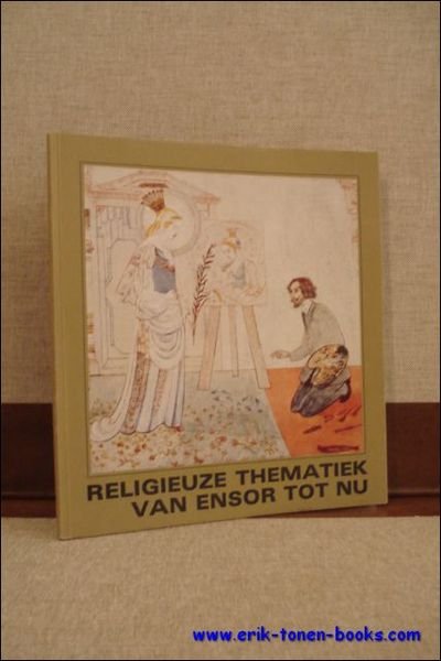 Religieuze thematiek van Ensor tot nu.