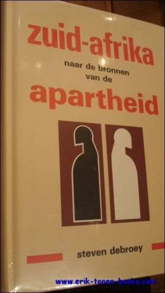 ZUID-AFRIKA. naar de bronnen van de apartheid.