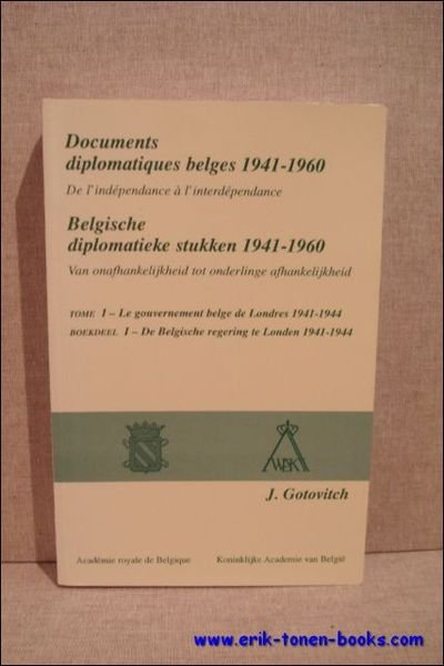 Documents diplomatiques belges 1941-1960. De l'independance a l'interdependance. Tome I: …