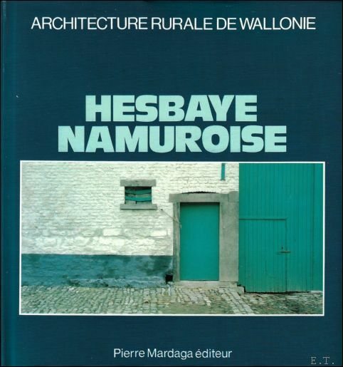 HESBAYE NAMUROISE. ARCHITECTURE RURALE DE WALLONIE.