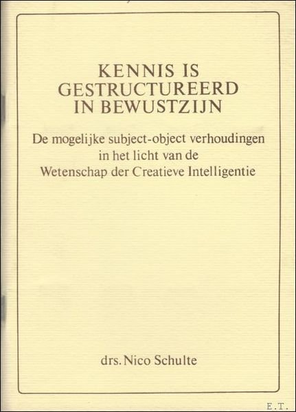 KENNIS IS GESTRUCTUREERD IN BEWUSTZIJN,