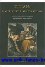 Titian: Materiality, Likeness, Istoria,