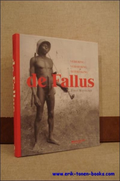 Fallus: Verering, Versiering, Verminking.