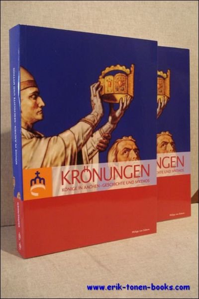 KRONUNGEN. KONIGE IN AACHEN - GESCHICHTE UND MYTHOS.