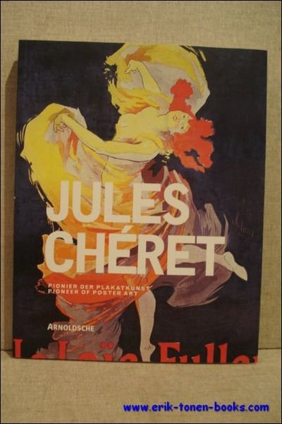 JULES CHERET. PIONIER DER PLAKATKUNST. PIONEER OF POSTER ART,