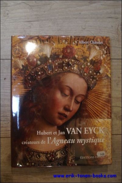 Hubert et Jan VAN EYCK, createurs de l'Agneau mystique