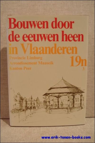 Bouwen door de eeuwen heen in Vlaanderen. 19n3. Provincie Limburg. …