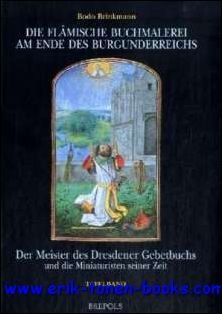 Flamische Buchmalerei am Ende des Burgunderreichs. Der Meister des Dresdener …