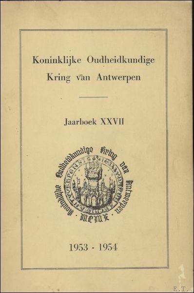 KONINKLIJKE OUDHEIDKUNDIGE KRING VAN ANTWERPEN. JAARBOEK XXVII,