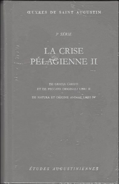 crise pelagienne II. De gratia Christi et de peccato originali …