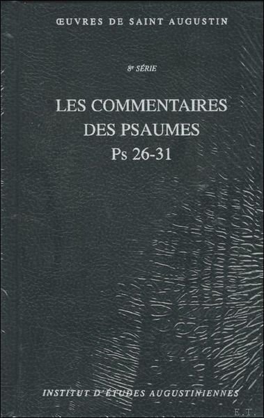 Augustin d'Hippone. Les Commentaires des Psaumes . Enarrationes in psalmos, …
