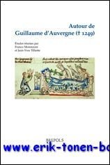 Autour de Guillaume d'Auvergne (+ 1249). Etudes reunies,