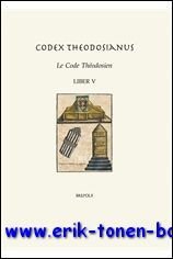 Codex Theodosianus - Le Code Theodosien, V. Texte latin d'apres …